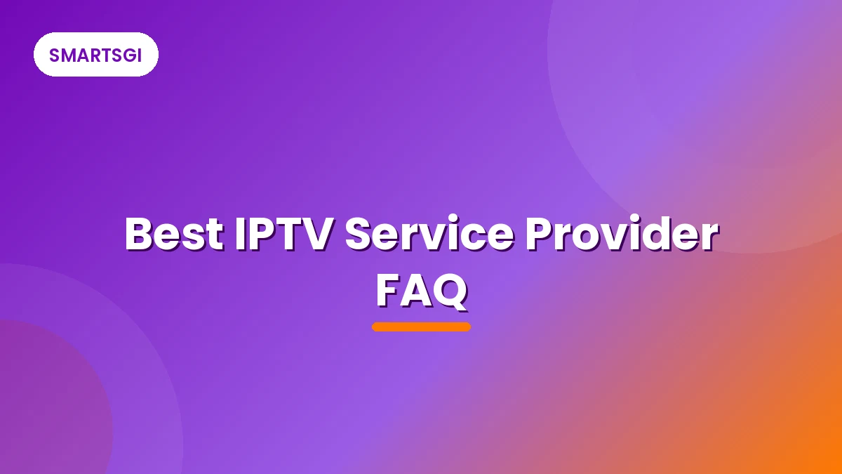 Best IPTV Service Provider FAQ - SMARTSGI
