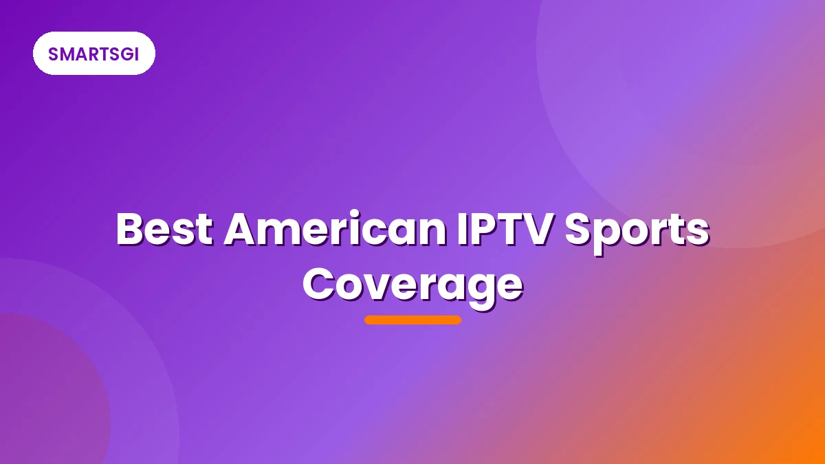 Best American IPTV Sports Coverage - SMARTSGI