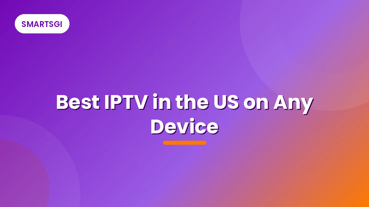 Best IPTV in the US on Any Device - SMARTSGI