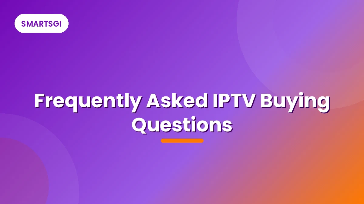 Frequently Asked IPTV Buying Questions - SMARTSGI