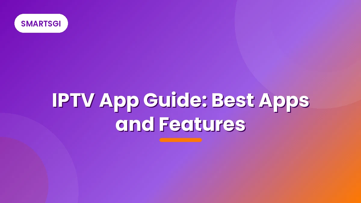 IPTV App Guide: Best Apps and Features - SMARTSGI