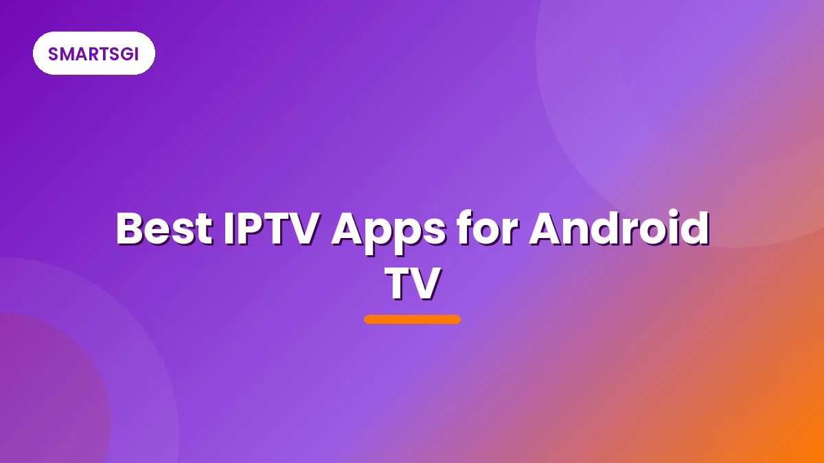 Best IPTV Apps for Android TV - SMARTSGI