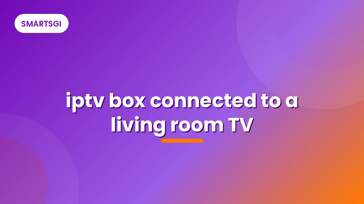 iptv box connected to a living room TV - SMARTSGI