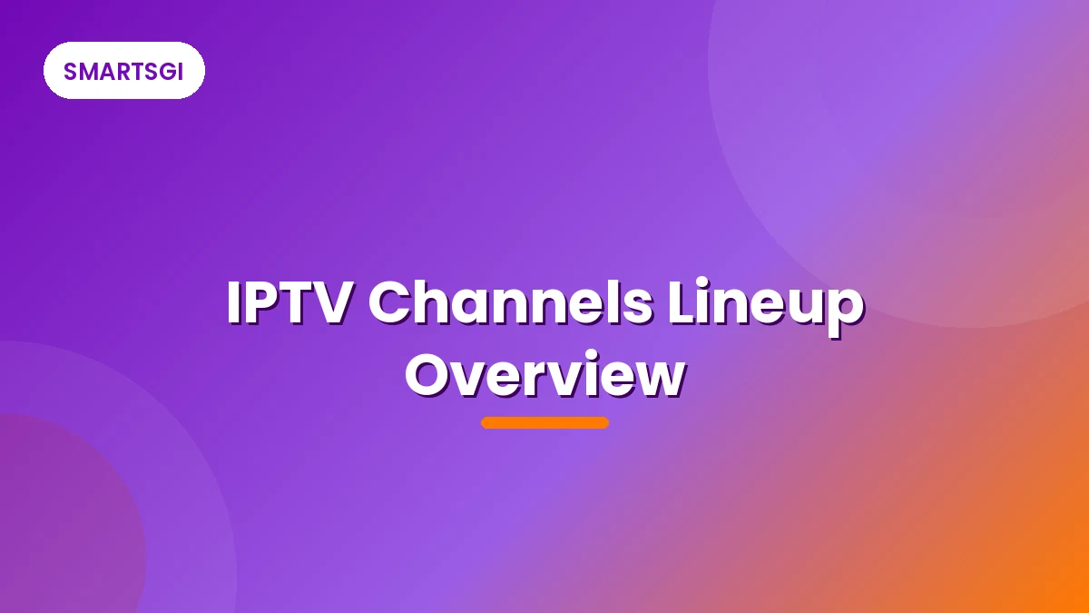 IPTV Channels Lineup Overview - SMARTSGI