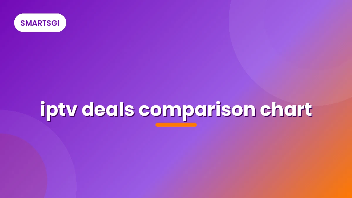 iptv deals comparison chart - SMARTSGI
