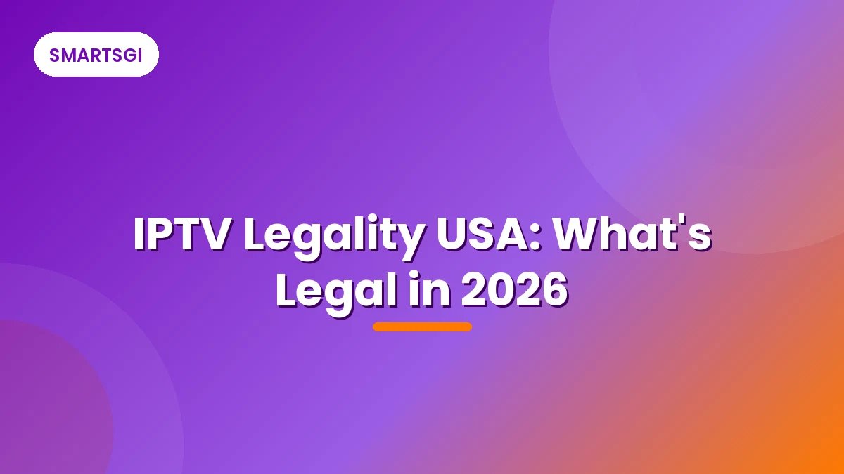 IPTV Legality USA: What's Legal in 2026 - SMARTSGI