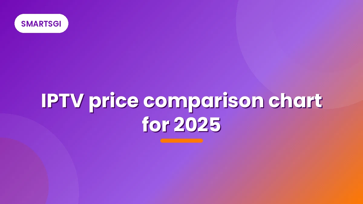 IPTV price comparison chart for 2025 - SMARTSGI