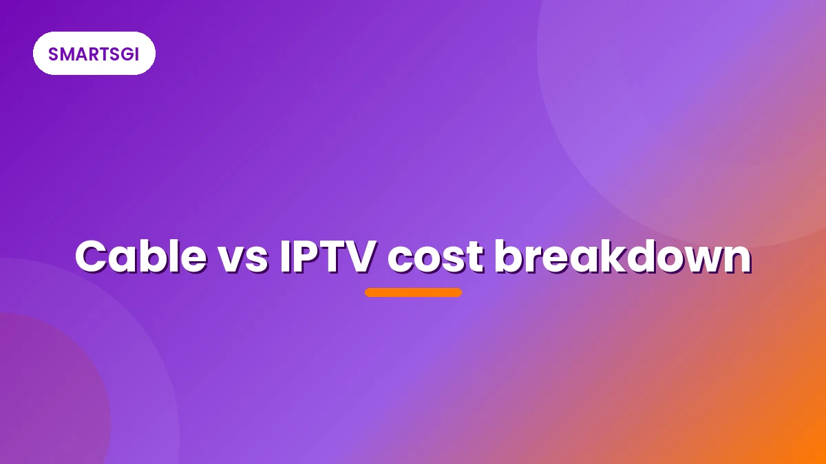 Cable vs IPTV cost breakdown - SMARTSGI