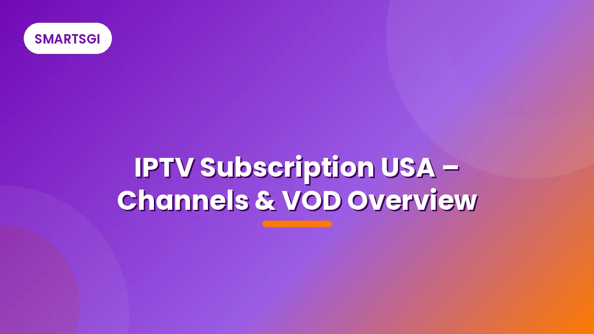IPTV Subscription USA – Channels & VOD Overview - SMARTSGI
