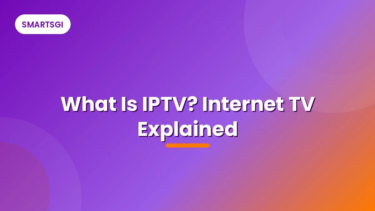 What Is IPTV? Internet TV Explained - SMARTSGI
